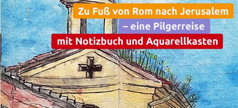PilgerCafé am Abend | “Von Rom nach Jerusalem, Etappe 2: Türkei und Zypern” Eine Pilgerreise mit Notizbuch und Aquarellkasten | Martina Riedrich stellt ihre Texte und Bilder vor
